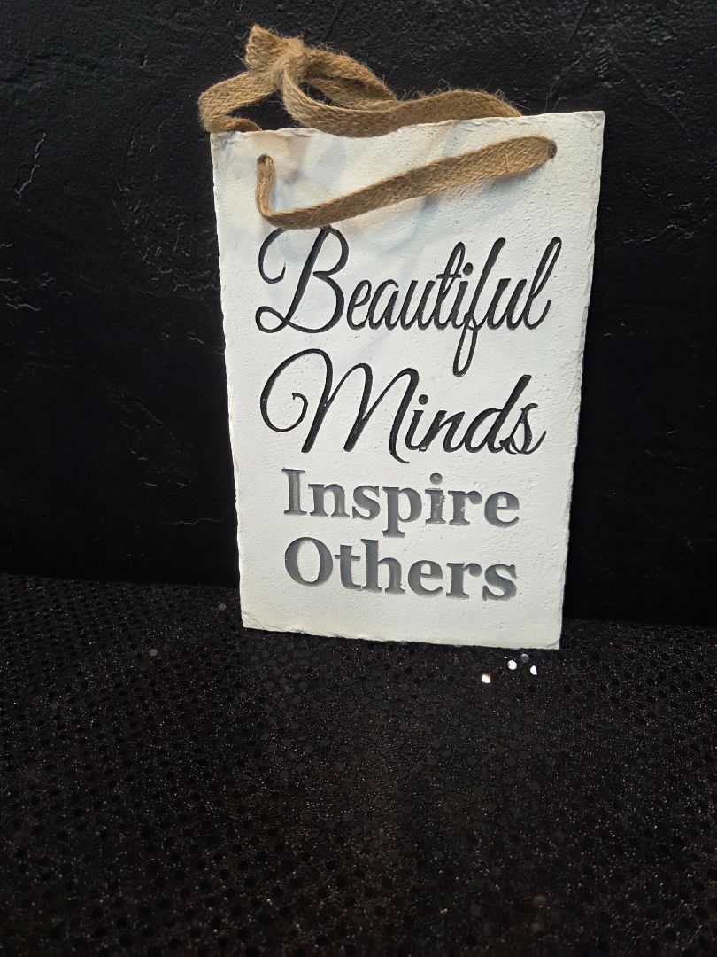Beautiful Minds Inspire Others Sign