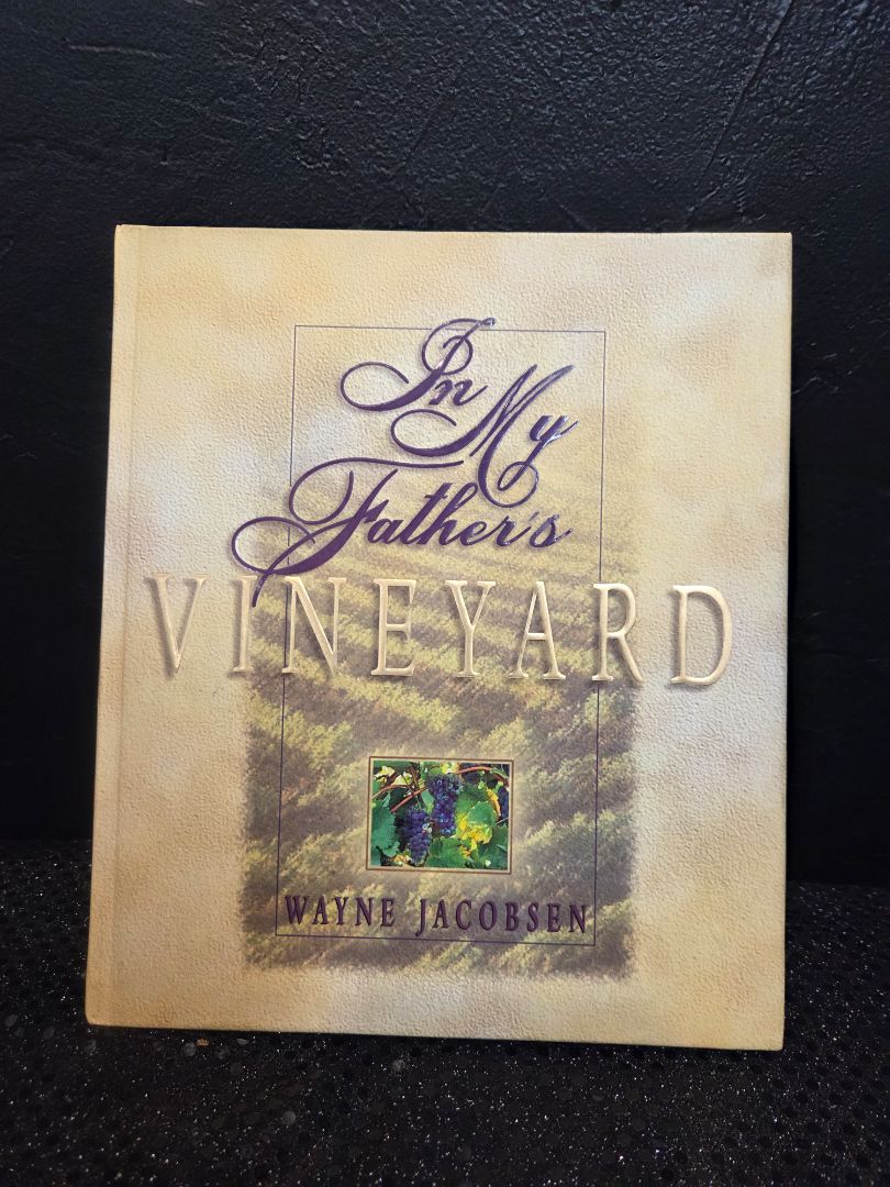 In My Fathers Vineyard  by Wayne Jacobsen