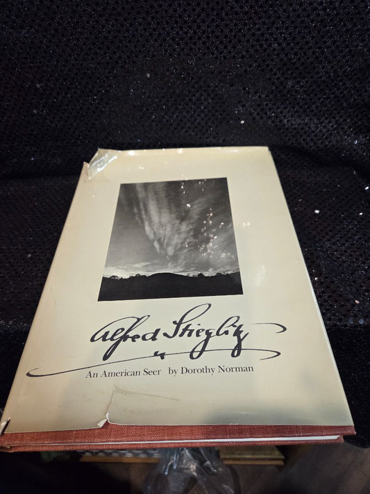 Alfred Steiglitz An American Seer by Dorothy Norman