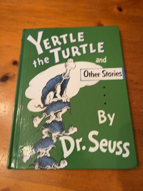 Yertle the turtle and stories. By Dr. Seuss.