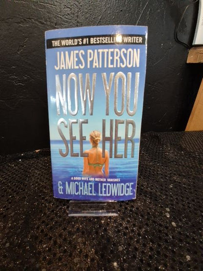 James Patterson & Michael Ledwidge Now You See Her